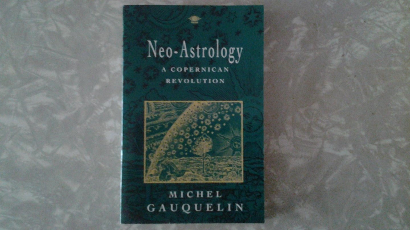 Gauquelin, Michel - Neo-Astrology ; A Copernican Revolution