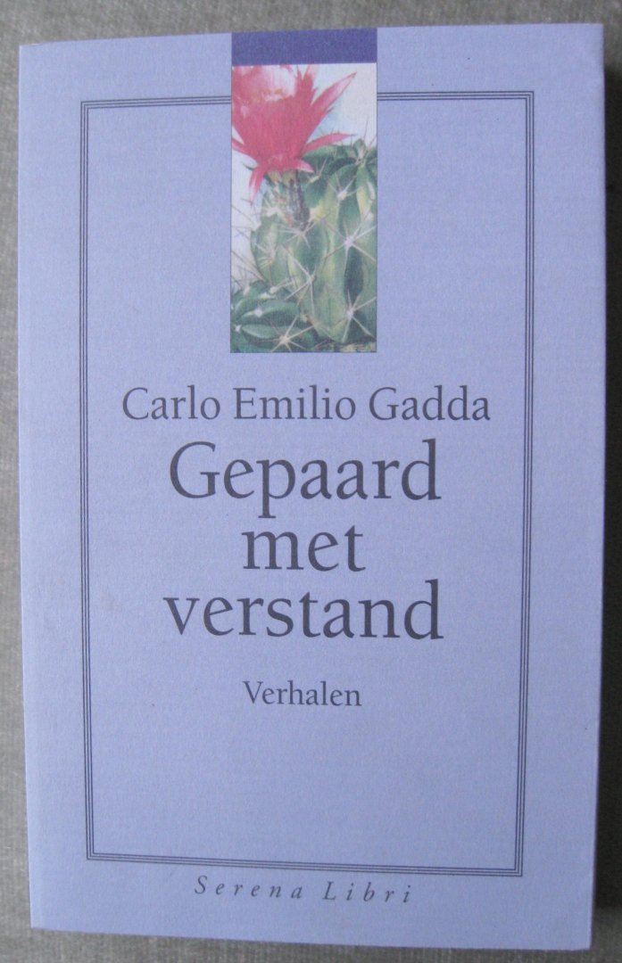 Gadda, C.E.  -   Gadda, Carlo Emilio - Gepaard met verstand