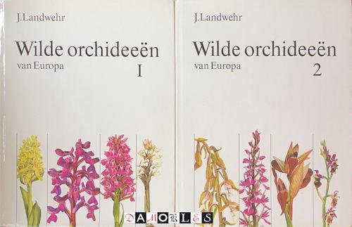 J. Landwehr - Wilde Orchideeën van Europa. 2 delen