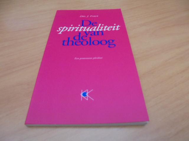 Faber, J. - De spiritualiteit van de theoloog