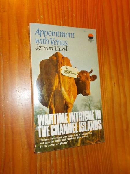 TICKELL, JERRARD, - Appointment with venus. War time intrigue in the Channel Islands.