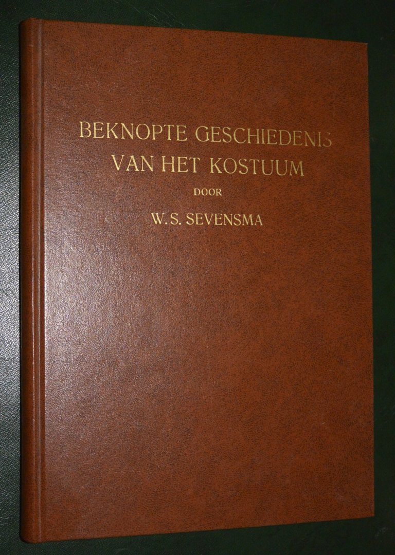 Sevensma, W.S. - Beknopte Geschiedenis van het Kostuum
