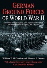 German Ground Forces of World War II - Complete Orders of Battle for Army Groups, Armies, Army Corps, and Other Commands of the Wehrmacht and Waffen SS, September 1, 1939, to May 8, 1945