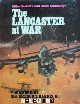 Mike Garbett, Brian Goulding - The Lancaster at war