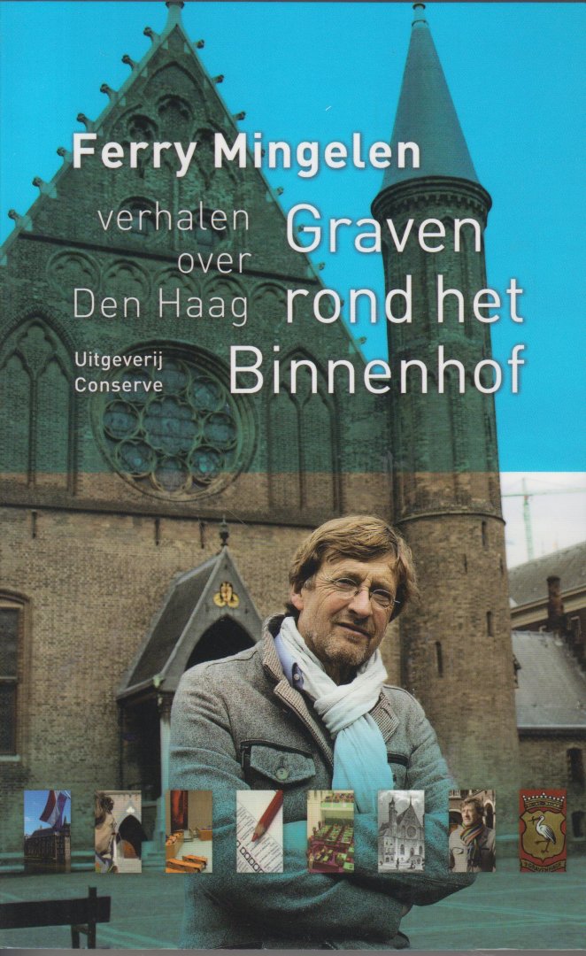Mingelen (Den Haag, 12 december 1947), Ferdinand Charles (Ferry) - Graven rond het Binnenhof - Verhalen over Den Haag - Vrijwel dagelijks is Ferry Mingelen op het Binnenhof te vinden. Het is al tientallen jaren zijn vaste werkplek. Daarvandaan doet hij verslag van het politieke nieuws. Hij vertelt over het Binnenhof