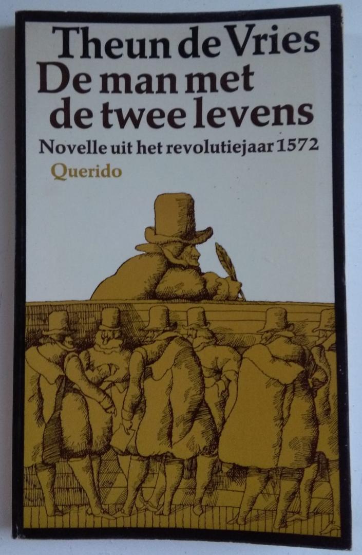 Vries, Theun de - De man met de twee levens / Novelle uit het revolutiejaar 1572