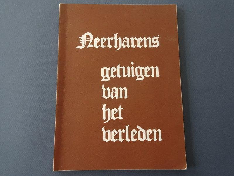 Gerard Bongers (samenst.). - Neerharens getuigen van het verleden.