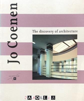 Hans Ibelings - Jo Coenen. The discovery of architecture.