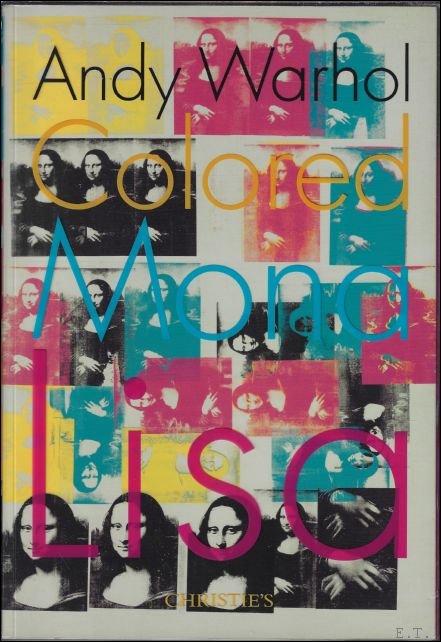 Gorvy, Brett-Stephen Jones-Candace Wetmore-Glenn O'Brien - Andy Warhol Colored Mona Lisa 2015 Catalog
