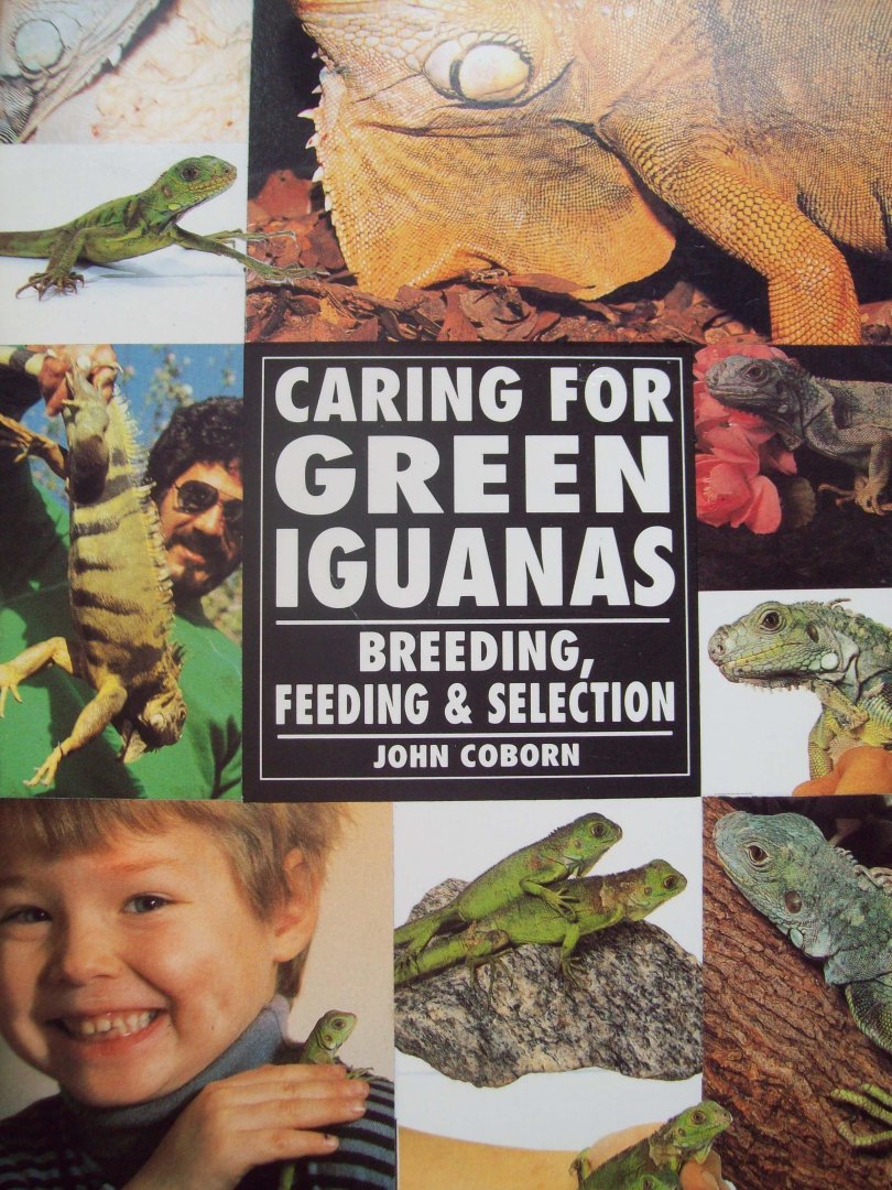 John Coborn - "Caring For GreenIguanas"  Breeding, Feeding & Selection