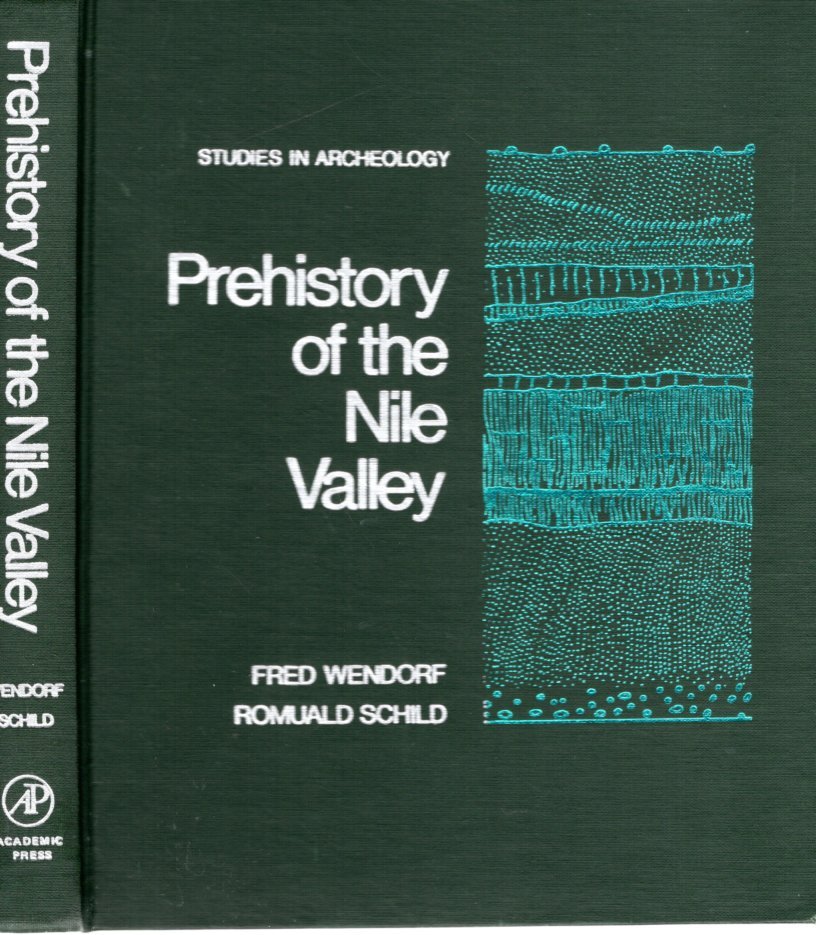 WENDORF, Fred and Romuald SCHILD - Prehistory of the Nile Valley.