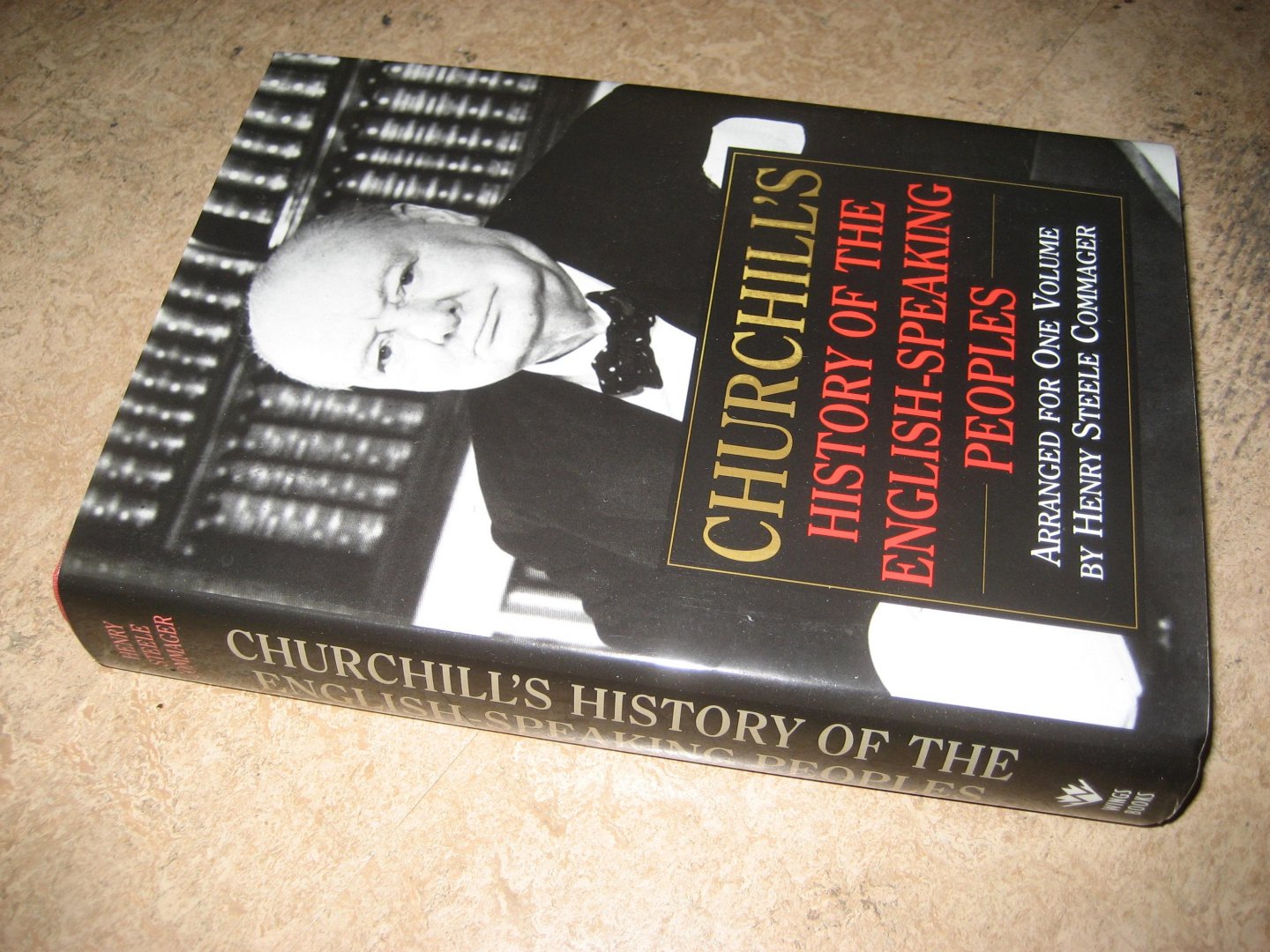 Churchill, Sir Winston S. / Arranged for one volume by Henry Steele Commager - Churchill's History of the English-Speaking Peoples