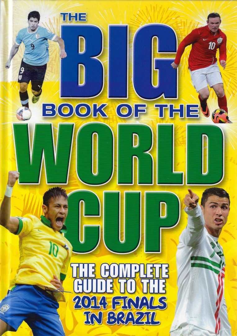 Batty, Clive and Murray, John - The big book of the World Cup -The complete guide to the 2014 finals in Brazil