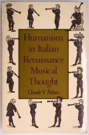 Palisca, Claude V. - Humanism in Italian Renaissance Musical Thought.