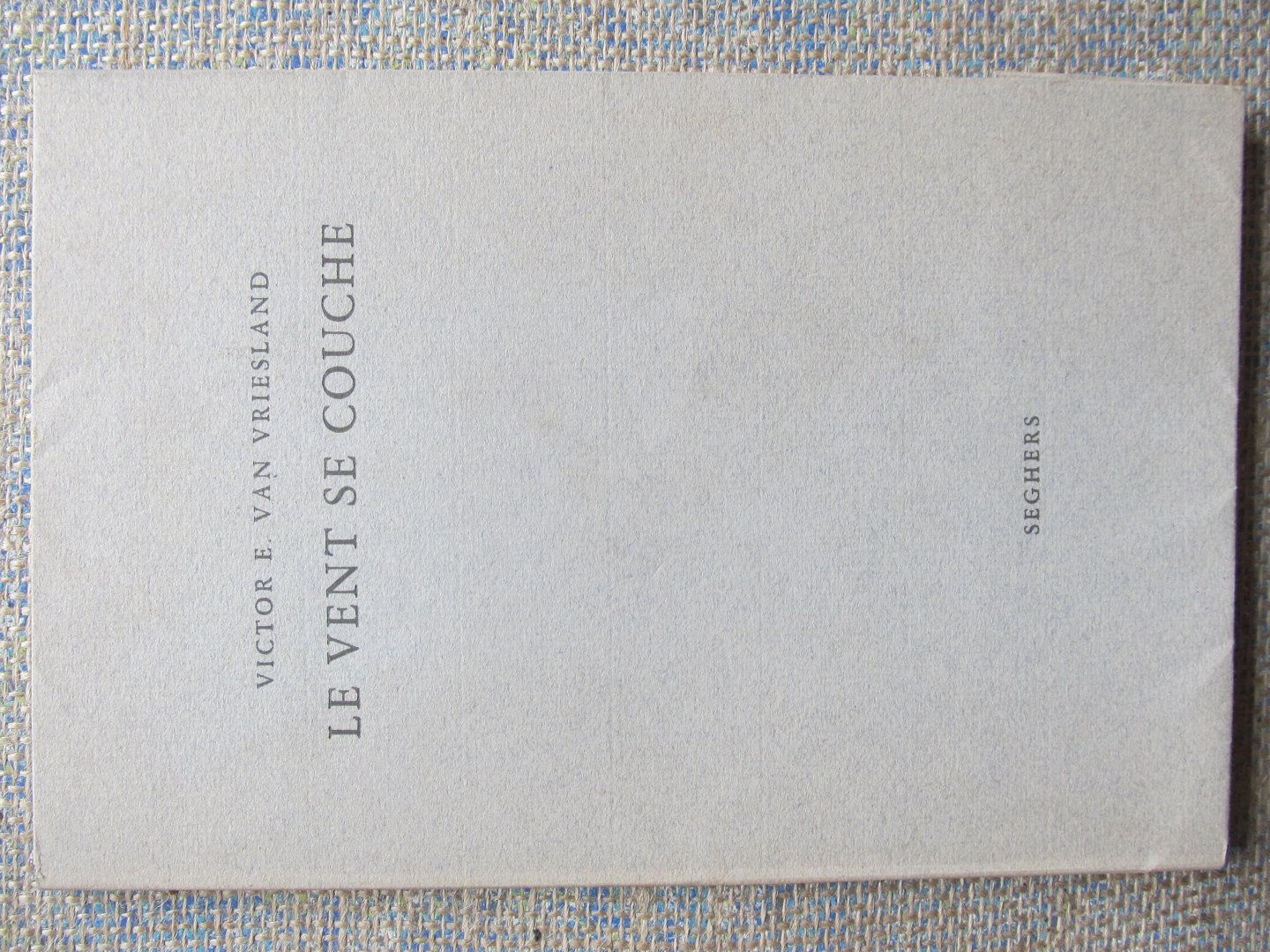 Vriesland, Victor E. van - LE VENT SE COUCHE Poèmes