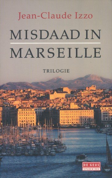 Izzo, Jean-Claude - Misdaad in Marseille. Bevat:  Chaos / Chourmo / Solea