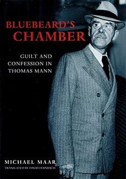 MAAR, MICHAEL. - Bluebeard's Chamber: Guilt and Confession in Thomas Mann.