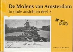 HOEK OSTENDE, MR. J.H. VAN DEN - De molens van Amsterdam in oude ansichten deel 3