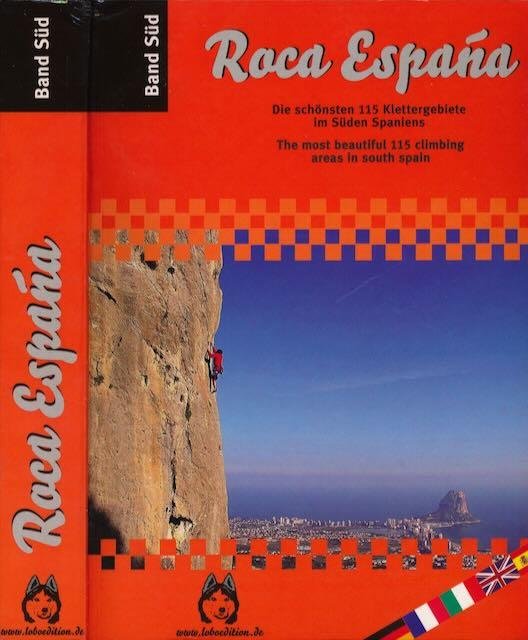 Wagenhals, Katja & Stefan. - Roca España: Die schönsten 115 Klettergebiete im Süden Spaniens. The most beautiful 115 climbing-areas in South Spain.