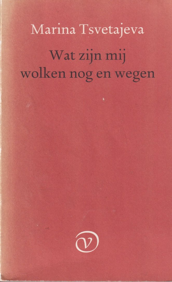Tsvetjajeva, Marina - Wat zijn mij wolken nog en wegen