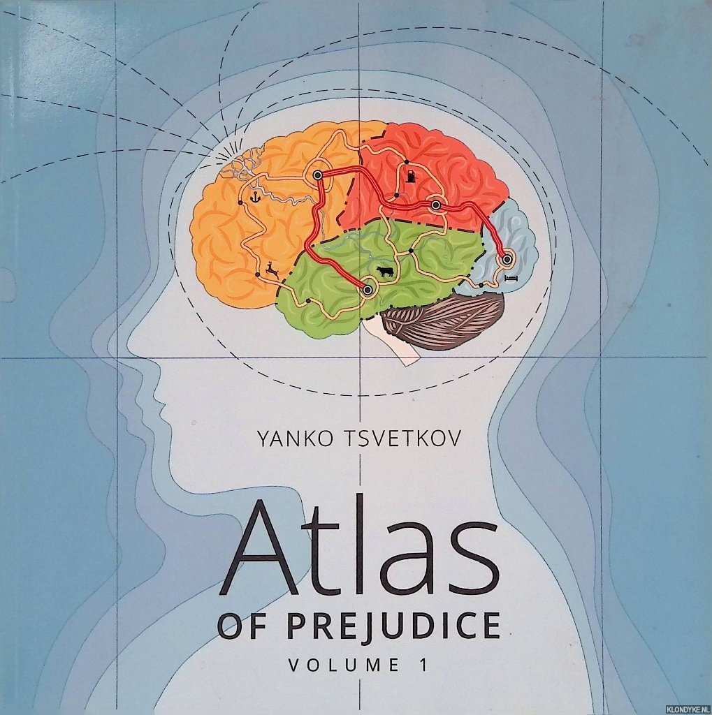 Tsvetkov, Yanko - Atlas of Prejudice volume 1