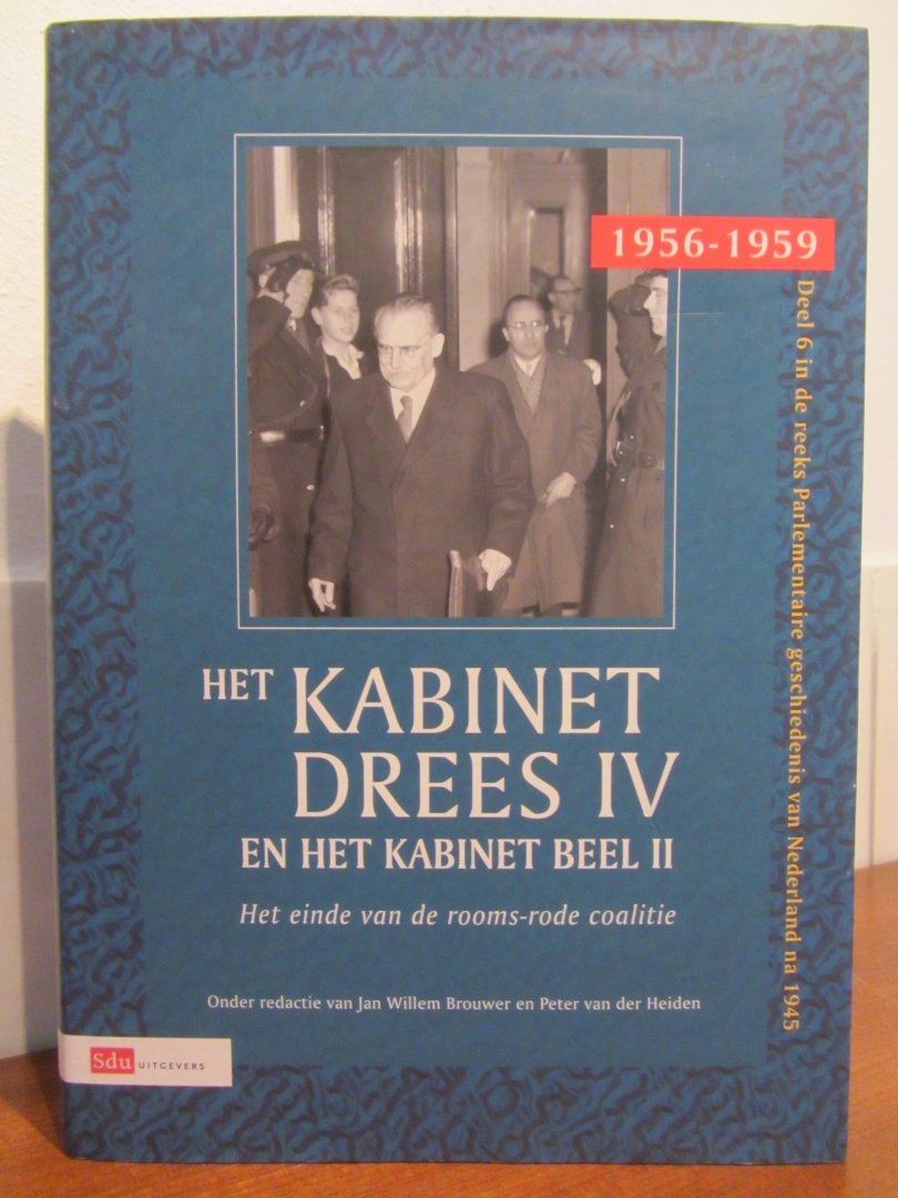 Brouwer, J.W. en Van der Heiden, P. (redactie) - Het kabinet-Drees IV en het kabinet-Beel II, 1956-1959, Het einde van de rooms-rode coalitie, Deel 6 van de Parlementaire Geschiedenis van Nederland na 1945