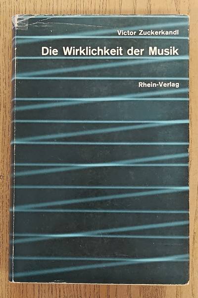 ZUCKERKANDL, VIKTOR. - Die Wirklichkeit der Musik. Der musikalische Begriff der Außenwelt.