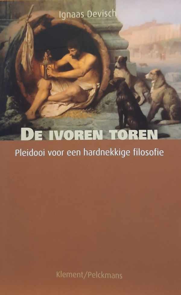 DEVISCH Ignaas - De ivoren toren - pleidooi voor een hardnekkige filosofie ; een essay