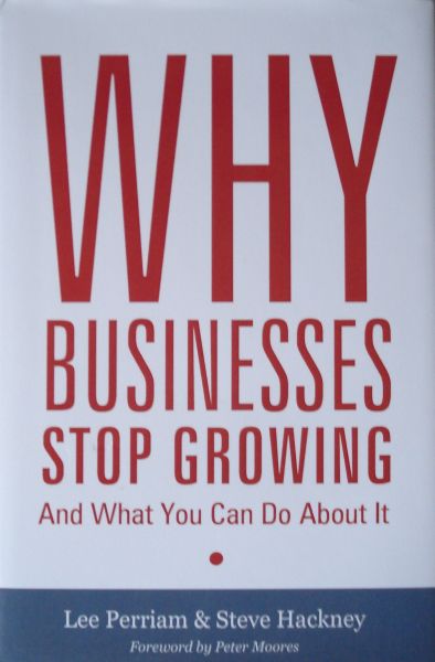 Perriam, Lee en Hackney, Steve - Why businesses stop growing. And what you can do about it.