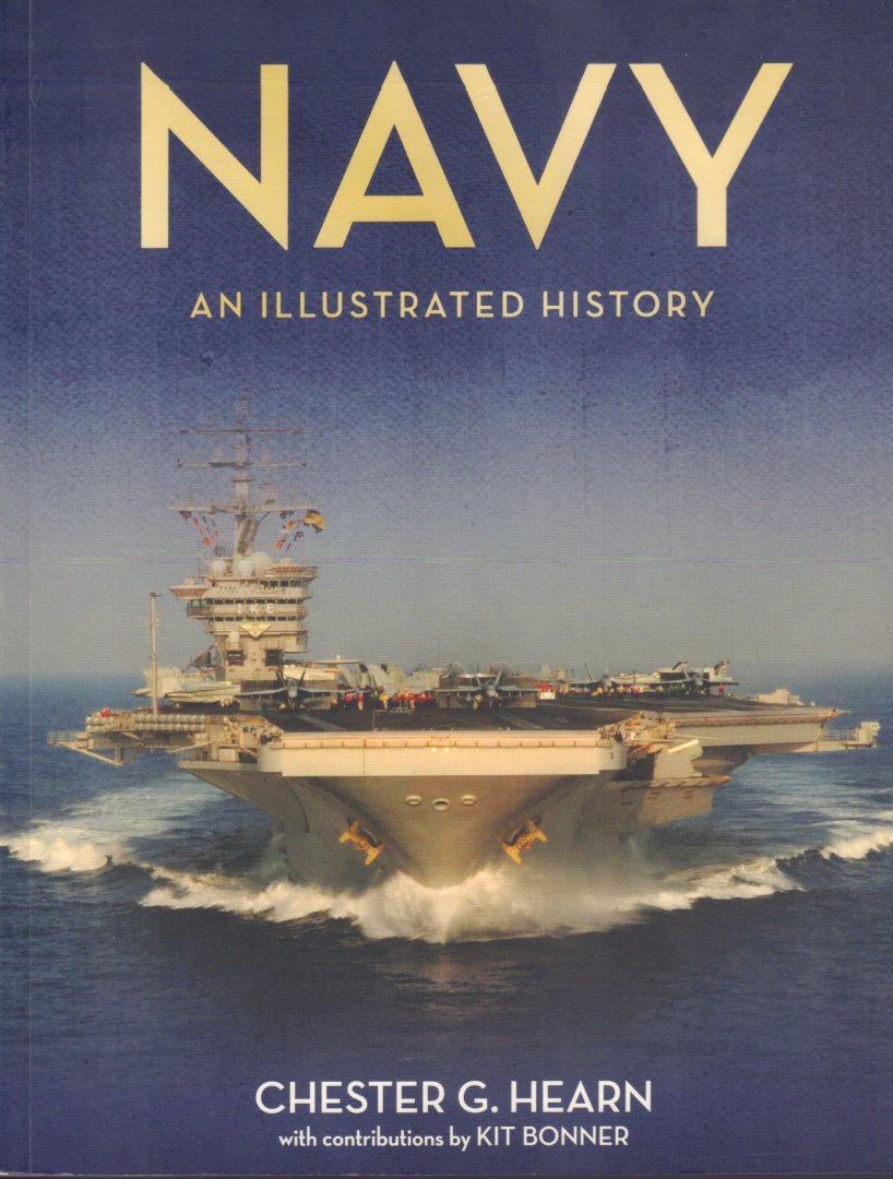 Hearn, Chester G. with contributions by Kit Bonner - Navy (An illustrated history), The US Navy from 1775 to the Twenty-First Century, 224 pag. paperback, gave staat