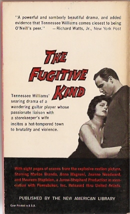 Williams, Tennessee - The fugitive kind  -  Includes photos from the film starring Marlon Brando, Anna Magnani, Joanne Woodward & Maureen Stapleton