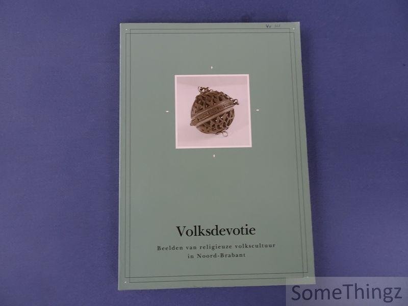 Liebergen, L.C.B.M. van / Rooijakkers, G.W.J.. - Volksdevotie. Beelden van religieuze volkscultuur in Noord-Brabant.