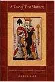 Farr, James R. - A Tale of Two Murders: Passion and Power in Seventeenth-Century France.