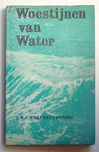 Werumeus Buning, J.W.F. - Woestijnen van water; Ontmoetingen met zeeën