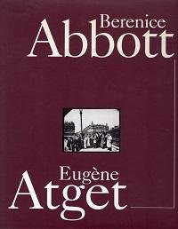 Clark Worswick - Berenice Abbott & Eugène Atget