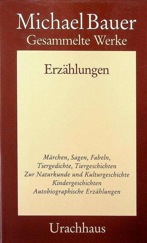 Bauer, Michael - Gesammelte Werke. Band 1. Erzählungen