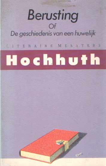 Hochhuth, Rolf - Berusting of geschiedenis v.e. huwelyk