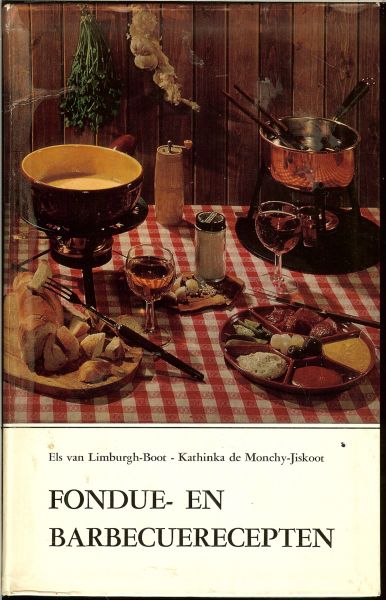Limburgh-boot van Els & Kathinka de Monchy - Jiskoot met illustraties van Rein van Looy en omslag foto van Ludo A.Bergmans en alles over de Sausen Mosterd-Kerrie-Ansjovissaus-Peterseliesaus - Fondue en Barbecuerecepten * Chocoladefondue...Boerenbruiloft fondue...Groenten - Champignon fondue en Hoe stoken we een barbecue-vuur maar ook twaalf tips voor uw barbecuepartij