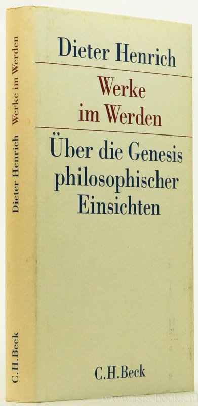 HENRICH, D. - Werke im Werden. Über die Genesis philosophischer Einsichten.