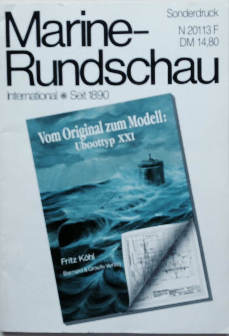 Köhl, F. - Vom Original zum Modell: Uboottyp XXI.  (Sonderdruck Marine-Rundschau.)