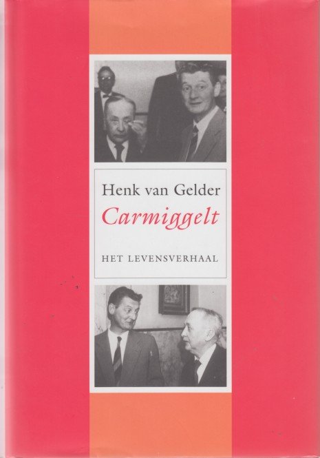 Gelder, Henk van - Carmiggelt, het levensverhaal.