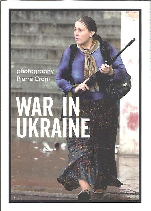 CROM, Pierre - Piere Crom - War in Ukraine. Text Eva Cukier.