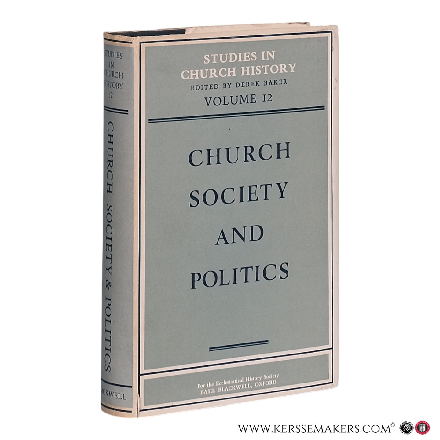 Baker, Derek (ed.). - Church Society and Politics. Papers read at the Thirteenth Summer Meeting and the Fourteenth Winter Meeting of the Ecclesiastical History Society.