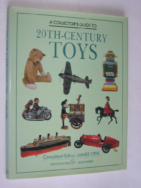 Opie, James Consultant editor - 20th-Century Toys, A Collector's Guide