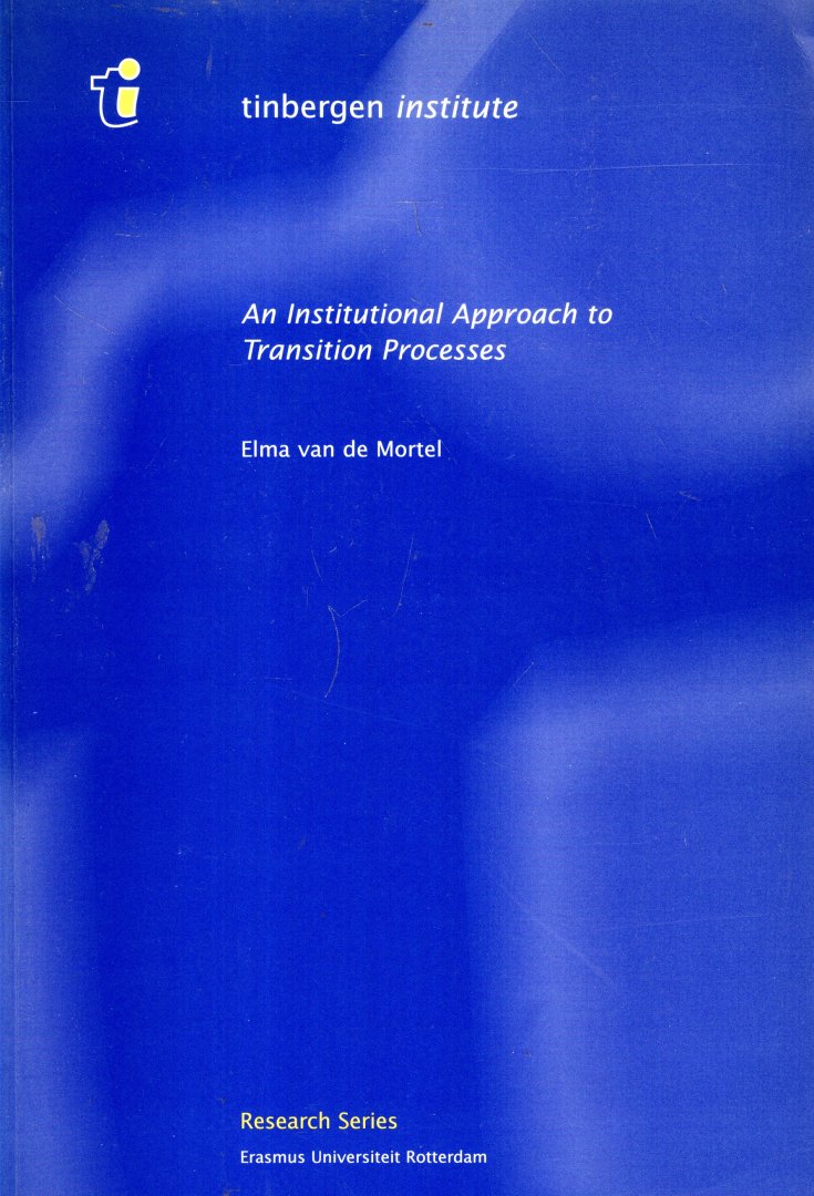 Mortel, Elma van de - An Institutional Approach to Transition Processes.