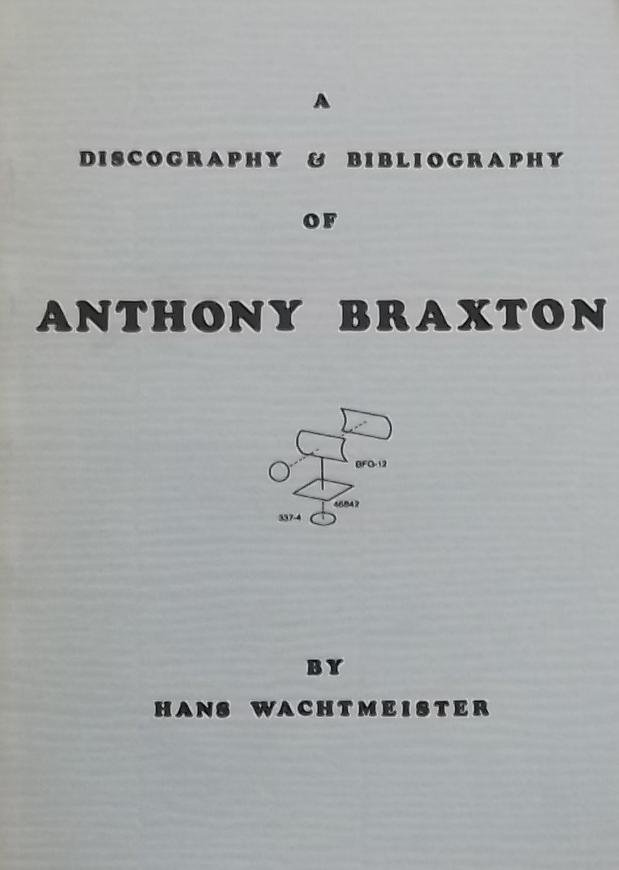 Wachtmeister, Hans - A discography & bibliography of Anthony Braxton.
