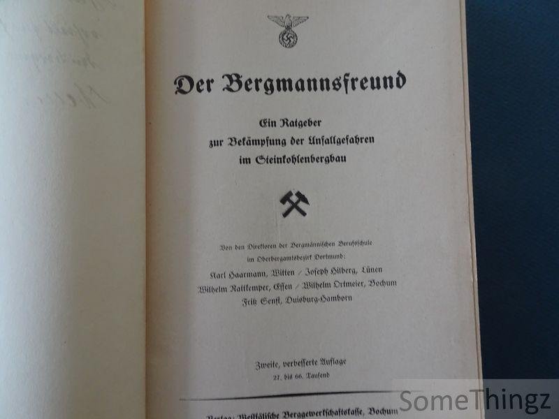 Karl Haarmann, Joseph Hilberg, Wilhelm Nattkemper, Wilhelm Ortmeier, Fritz Senft. - Der Bergmannsfreund. Ein Ratgeber zur Bekämpfung der Unfallgefahren im Steinkohlenbergbau.