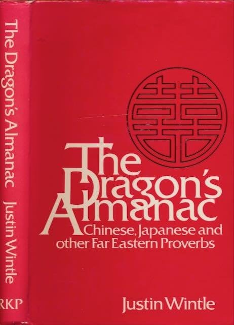 Wintle, Justin - The Dragon's Almanac: Chinese, Japanese and Other Far Eastern Proverbs