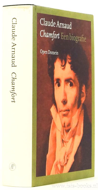 CHAMFORT, ARNAUD, C. - Chamfort. Biografie, gevolgd door zeventig niet eerder gepubliceerde of nooit herdrukte maximes, uitspraken en dialogen. Vertaald door Edu Borger.