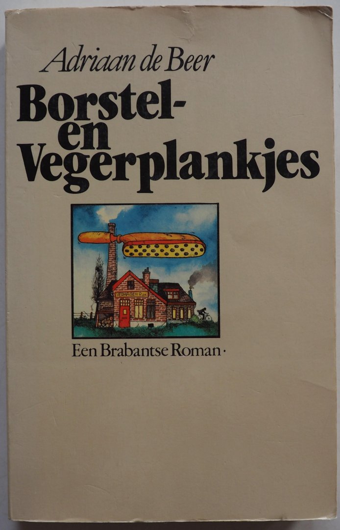 Beer Adriaan de - Borstel- en Vegerplankjes Brabantse roman